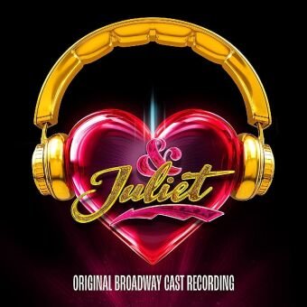 & Juliet (Original Broadway Cast Recordings)