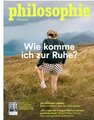 Philosophie Magazin Wie komme ich zur Ruhe? Nummer 77 - August/September 2024