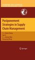 Postponement Strategies in Supply Chain Management