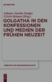 Golgatha in den Konfessionen und Medien der Frühen Neuzeit