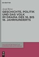 Geschichte, Politik und das Volk im Drama des 16. bis 18. Jahrhunderts