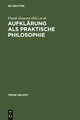 Aufklärung als praktische Philosophie