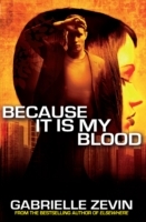 Because it is My Blood (Gabrielle Zevin Birthright Trilogy)