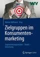 Zielgruppen im Konsumentenmarketing