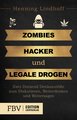 Zombies, Hacker und legale Drogen