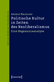 Politische Kultur in Zeiten des Neoliberalismus