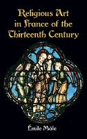 Religious Art in France of the Thirteenth Century