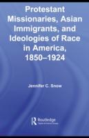 Protestant Missionaries, Asian Immigrants, and Ideologies of Race in America, 1850-1924