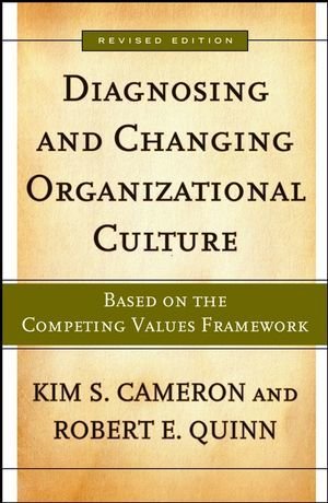 Diagnosing and Changing Organizational Culture