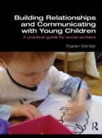 Building Relationships and Communicating with Young Children