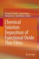 Chemical Solution Deposition of Functional Oxide Thin Films