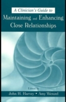 A Clinician's Guide to Maintaining and Enhancing Close Relationships