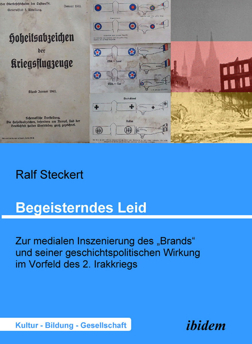 Begeisterndes Leid. Zur medialen Inszenierung des 'Brands' und seiner geschichtspolitischen Wirkung im Vorfeld des 2. Irakkriegs