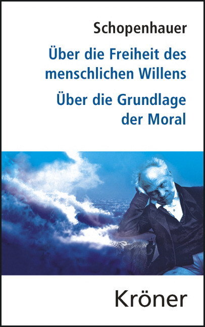 Über die Freiheit des menschlichen Willens/ Über die Grundlage der Moral