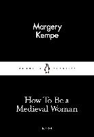 How To Be a Medieval Woman