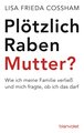 Plötzlich Rabenmutter?