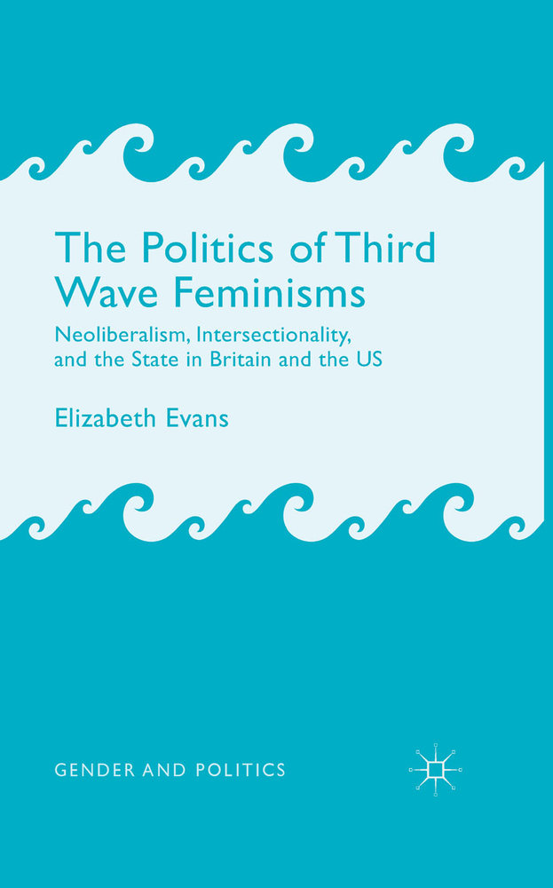 The Politics of Third Wave Feminisms