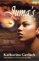 Juma's Rain: A Fantasy Romance novel set in Stone Age Africa