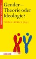 Gender - Theorie oder Ideologie?