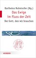 Das Ewige im Fluss der Zeit