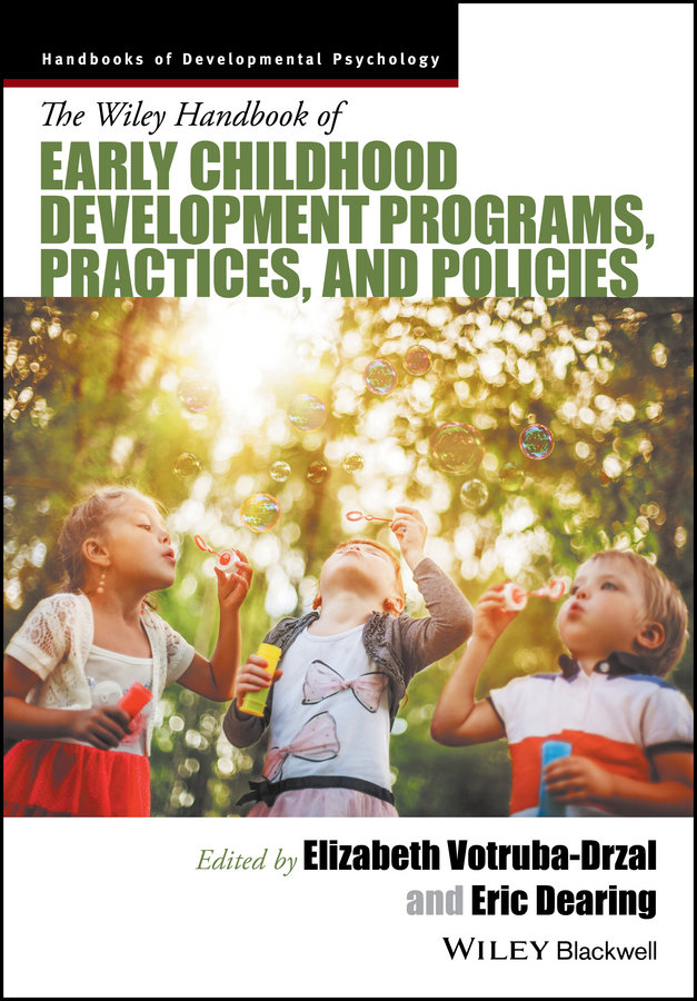 The Wiley Handbook of Early Childhood Development Programs, Practices,  and Policies