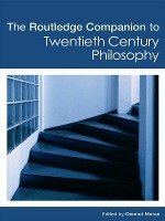 The Routledge Companion to Twentieth Century Philosophy