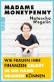 Madame Moneypenny: Wie Frauen ihre Finanzen selbst in die Hand nehmen können