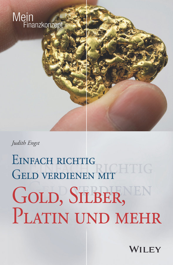 Einfach richtig Geld verdienen mit Gold, Silber, Platin und mehr