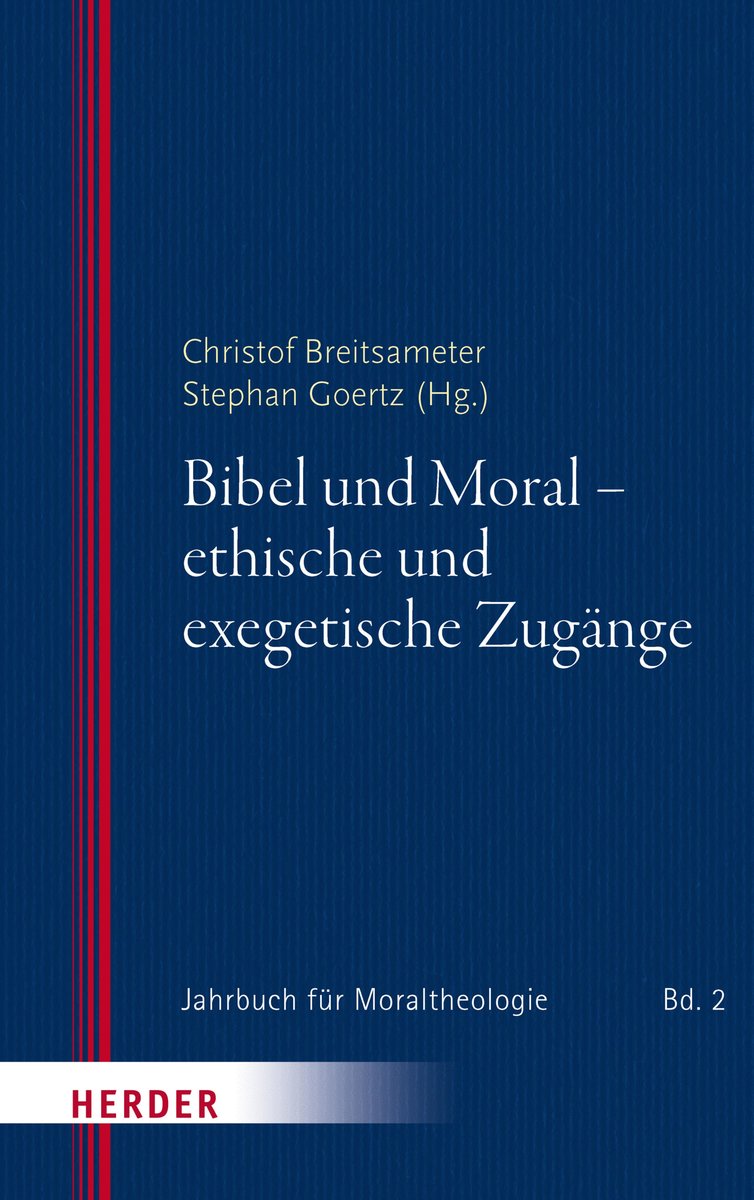 Bibel und Moral - ethische und exegetische Zugänge