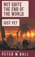 Not Quite The End Of The World Just Yet (BJP Short Story Collections, #2)