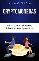 Cryptomonedas. Cómo Lucrar Del Bitcoin, Ethereum Para Aprendices