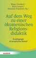 Auf dem Weg zu einer ökumenischen Religionsdidaktik