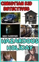 Christian Kid Detectives - Hazardous Holiday