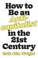 How to Be an Anticapitalist in the Twenty-First Century