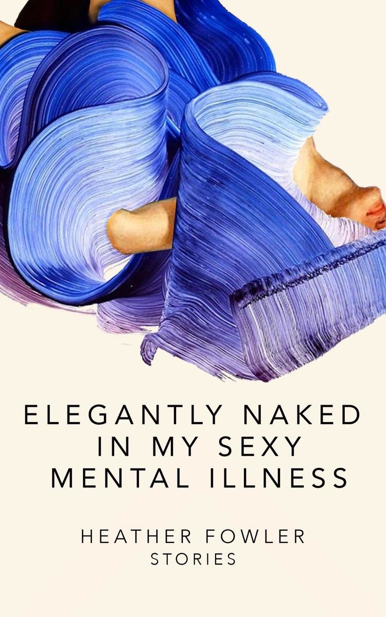 Elegantly Naked in My Sexy Mental Illness