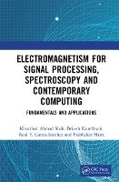 Electromagnetism for Signal Processing, Spectroscopy and Contemporary Computing