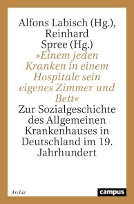 »Einem jeden Kranken in einem Hospitale sein eigenes Zimmer und Bett«