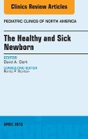 The Healthy and Sick Newborn, An Issue of Pediatric Clinics