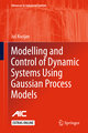 Modelling and Control of Dynamic Systems Using Gaussian Process Models