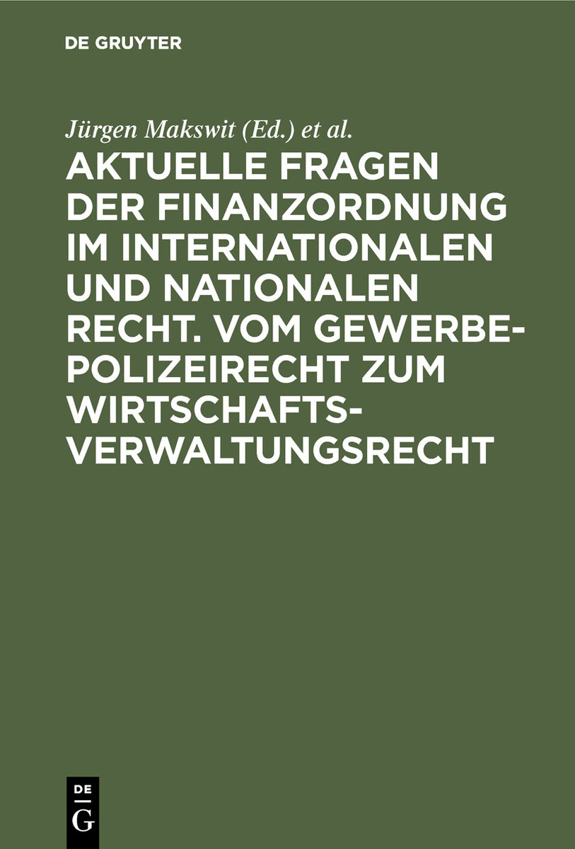 Aktuelle Fragen der Finanzordnung im internationalen und nationalen Recht. Vom Gewerbepolizeirecht zum Wirtschaftsverwaltungsrecht