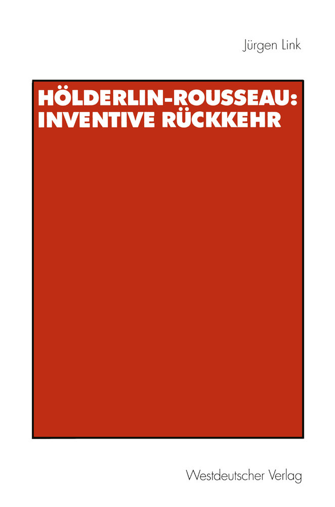 Hölderlin-Rousseau: Inventive Rückkehr