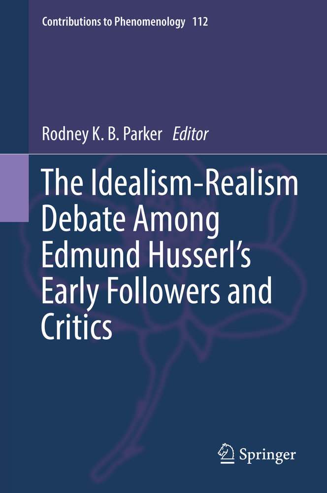 The Idealism-Realism Debate Among Edmund Husserl s Early Followers and Critics