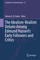 The Idealism-Realism Debate Among Edmund Husserl s Early Followers and Critics