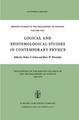 Logical and Epistemological Studies in Contemporary Physics