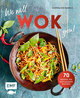 We will WOK you! - 70 asiatische Rezepte, die den Gaumen rocken