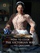 How To Cook: The Victorian Way With Mrs Crocombe