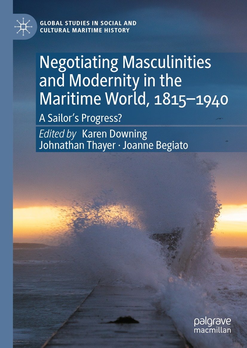 Negotiating Masculinities and Modernity in the Maritime World, 1815-1940