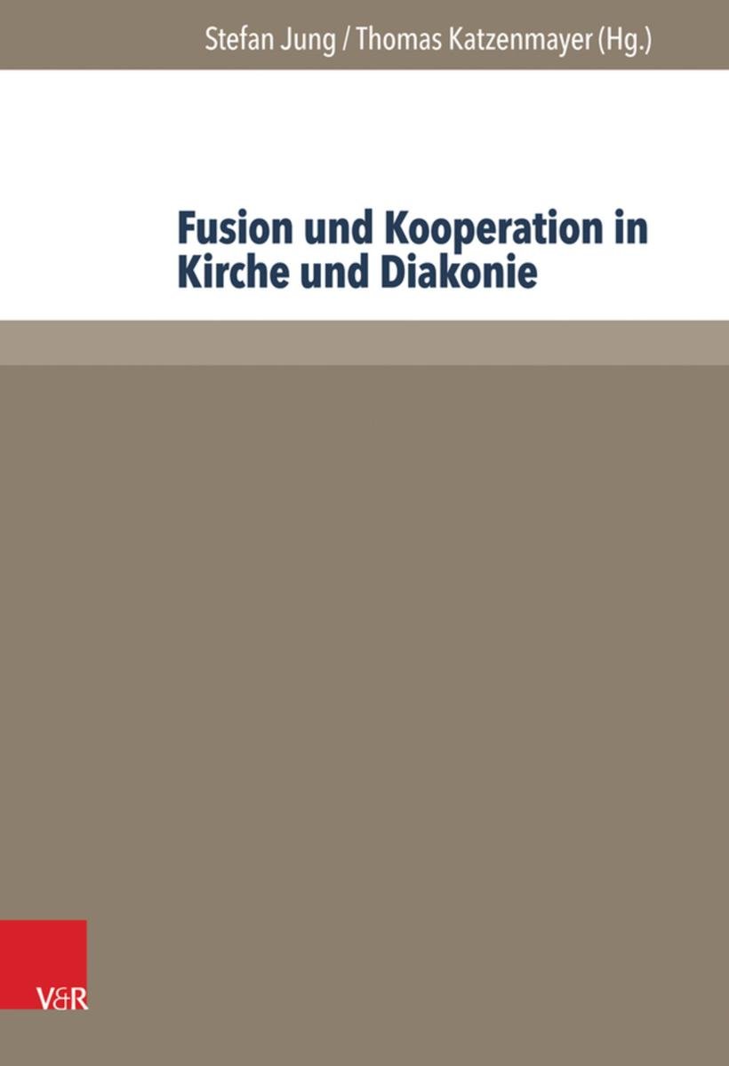 Fusion und Kooperation in Kirche und Diakonie