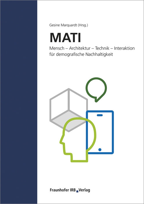 MATI Mensch - Architektur - Technik - Interaktion für demografische Nachhaltigkeit.