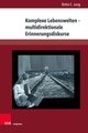 Komplexe Lebenswelten - multidirektionale Erinnerungsdiskurse